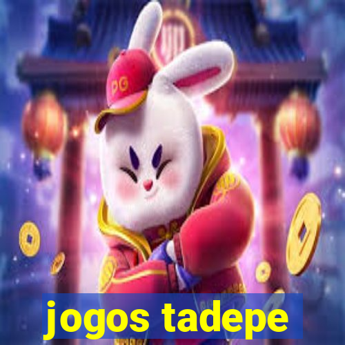 jogos tadepe